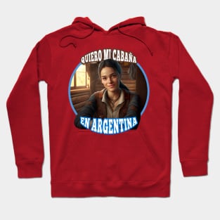 Quiero mi cabaña en Argentina Hoodie